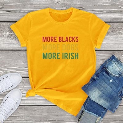 More Blacks Dogs Irish Women T-Shirt More Blacks Dogs Irish Women T-Shirt