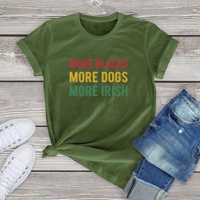 More Blacks Dogs Irish Women T-Shirt More Blacks Dogs Irish Women T-Shirt