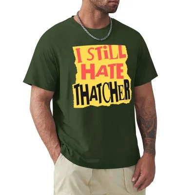 I Still Hate Thatcher T-shirt