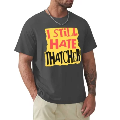 I Still Hate Thatcher T-shirt