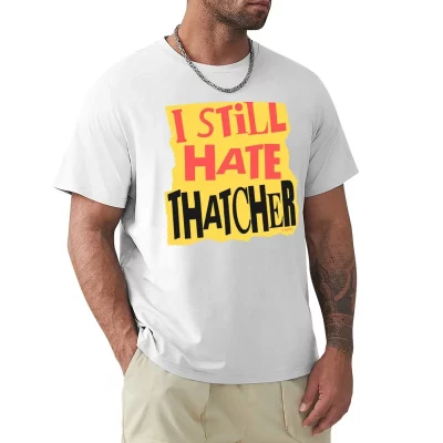 I Still Hate Thatcher T-shirt