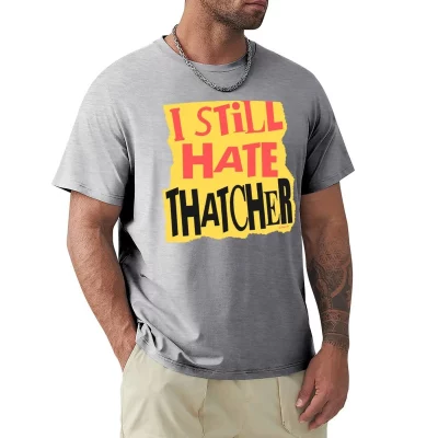 I Still Hate Thatcher T-shirt