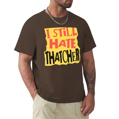 I Still Hate Thatcher T-shirt