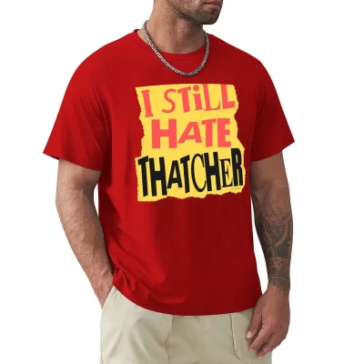 I Still Hate Thatcher T-shirt