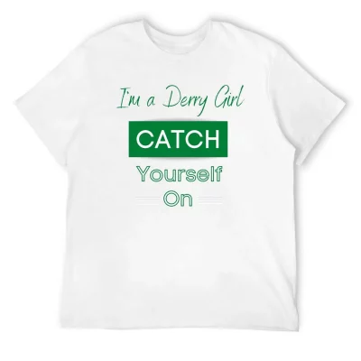 Derry Girl Catch Yourself On Irish T-Shirt