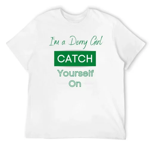 Derry Girl Catch Yourself On Irish T-Shirt - Image 7