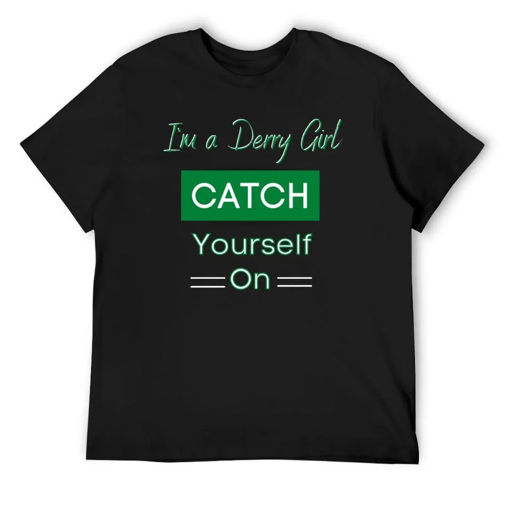 Derry Girl Catch Yourself On Irish T-Shirt