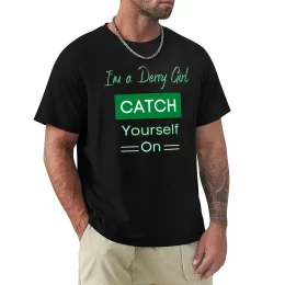 Derry Girl Catch Yourself On Irish T-Shirt