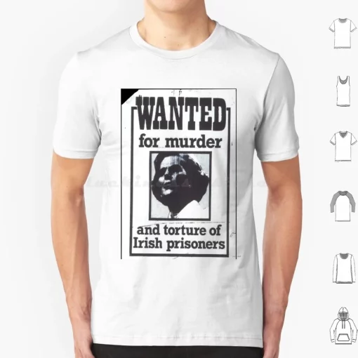 Wanted for Murder and Torture of Irish Prisoners Thatcher T-Shirt