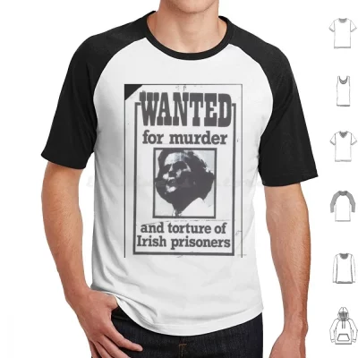 Wanted for Murder and Torture of Irish Prisoners Thatcher T-Shirt Wanted for Murder and Torture of Irish Prisoners Thatcher T-Shirt