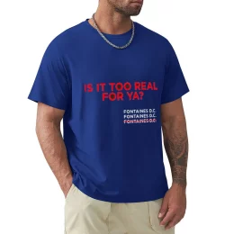Fontaines D.C. Is It Too Real For Ya? T-Shirt