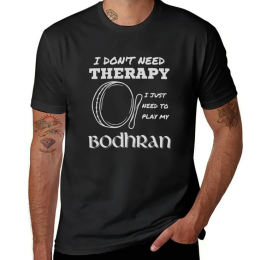 I Don’t Need Therapy Bodhrán T-shirt