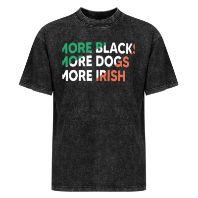 More Blacks More Dogs More Irish Graphic Tee