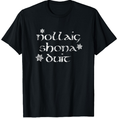 Nollaig Shona Duit Irish Christmas T-Shirt – Gaelic Holiday Tee