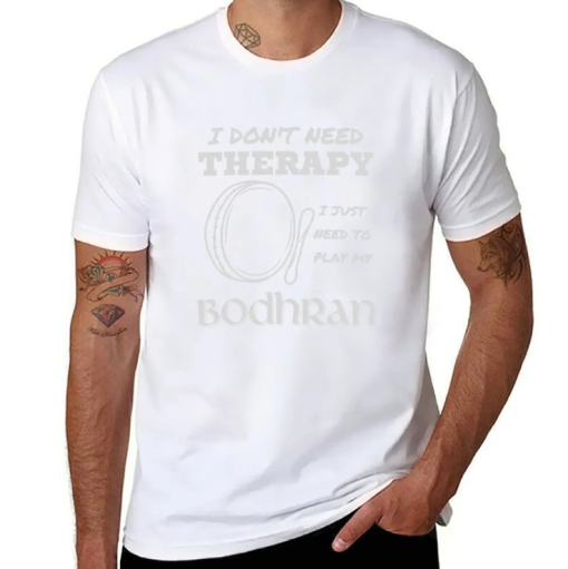 I Don’t Need Therapy Bodhrán T-shirt