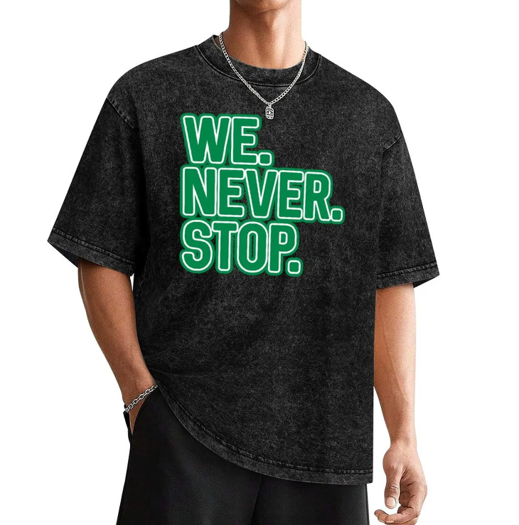 We Never Stop T-shirt – Celtic Fan Motivation