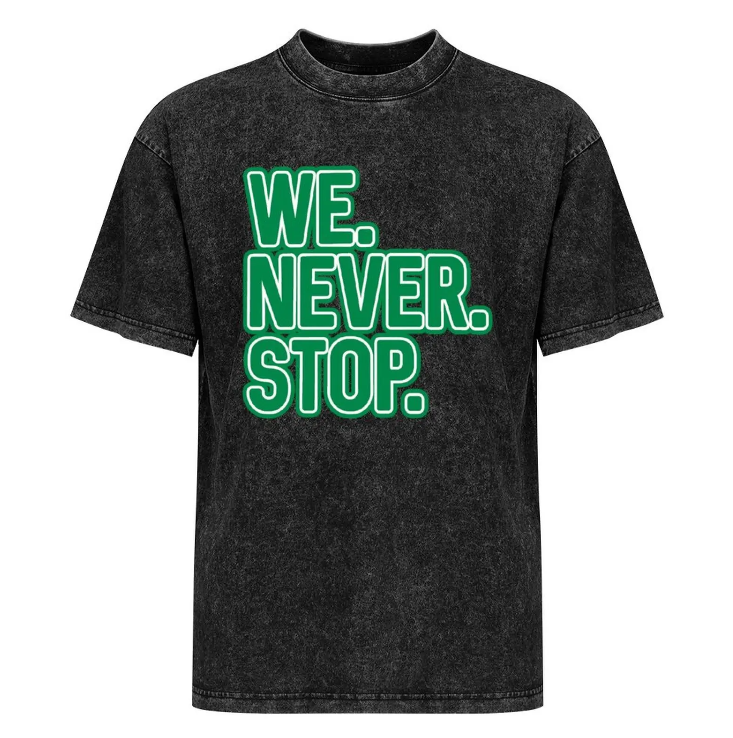 We Never Stop T-shirt – Celtic Fan Motivation