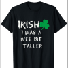 I Wish I Was A Wee Bit Taller" St. Patrick's Day T-Shirt