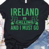 Ireland is Calling and I Must Go Shamrock T-shirt