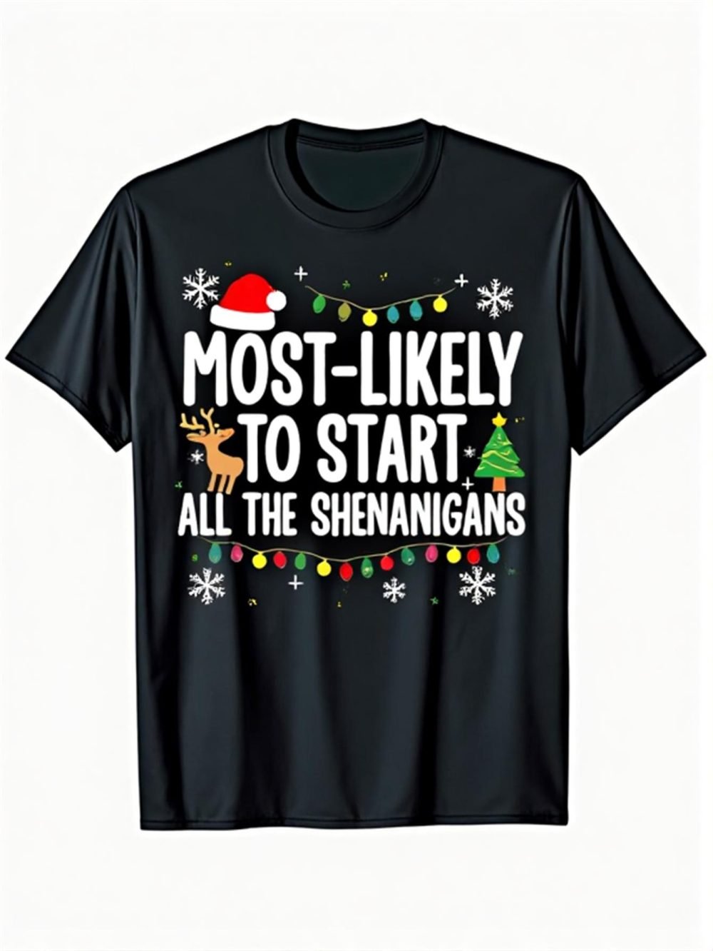 Most Likely to Start All the Shenanigans T-Shirt