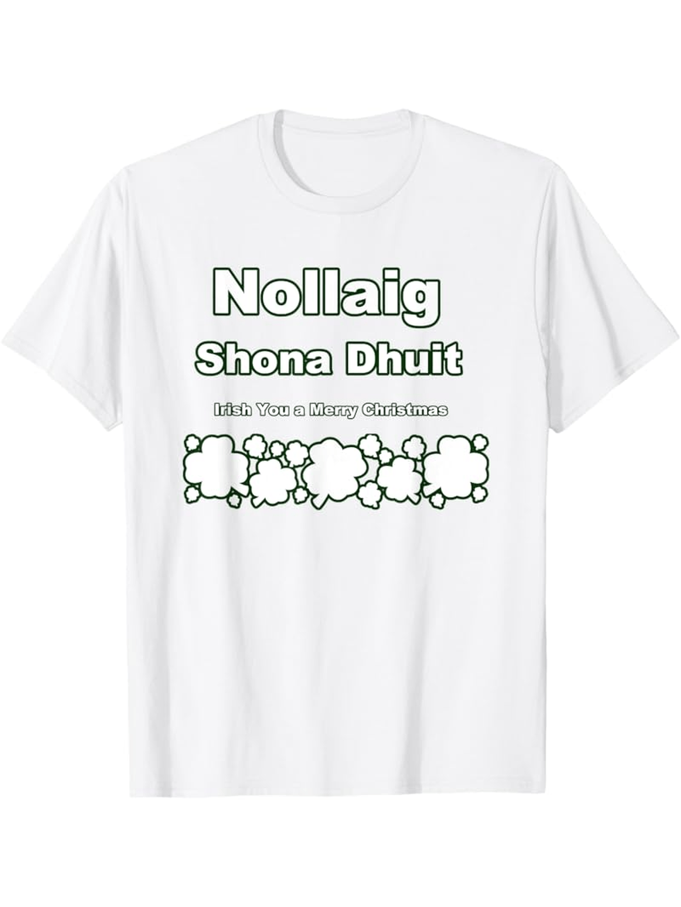 Nollaig Shona Dhuit Funny Irish Christmas T-Shirt Nollaig Shona Dhuit Funny Irish Christmas T-Shirt