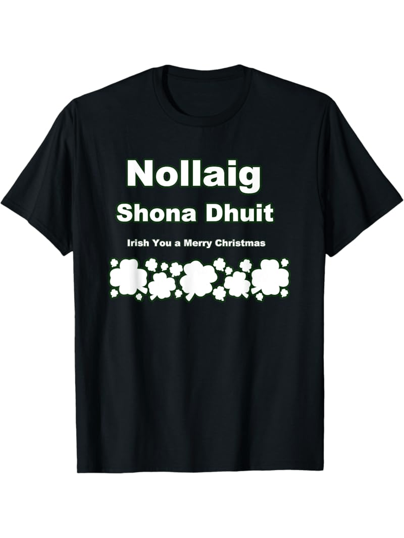 Nollaig Shona Dhuit Funny Irish Christmas T-Shirt Nollaig Shona Dhuit Funny Irish Christmas T-Shirt